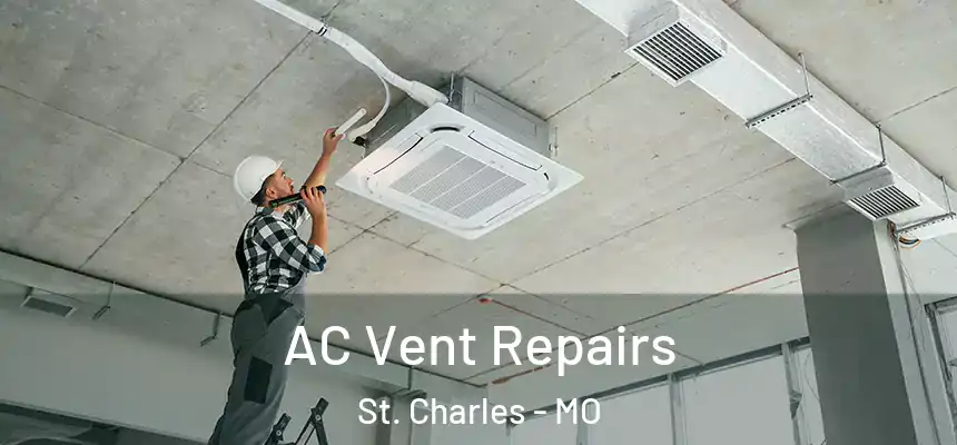 AC Vent Repairs St. Charles - MO