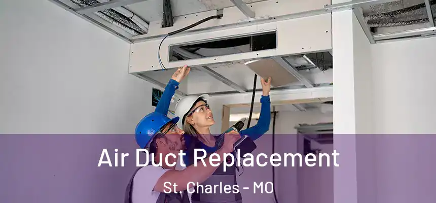 Air Duct Replacement St. Charles - MO