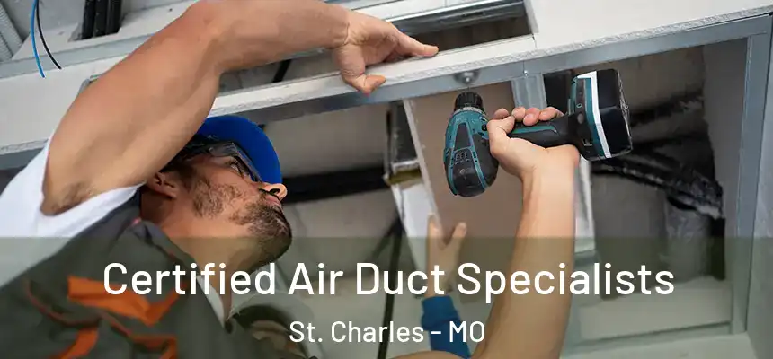 Certified Air Duct Specialists St. Charles - MO