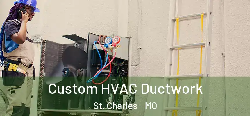  Custom HVAC Ductwork St. Charles - MO