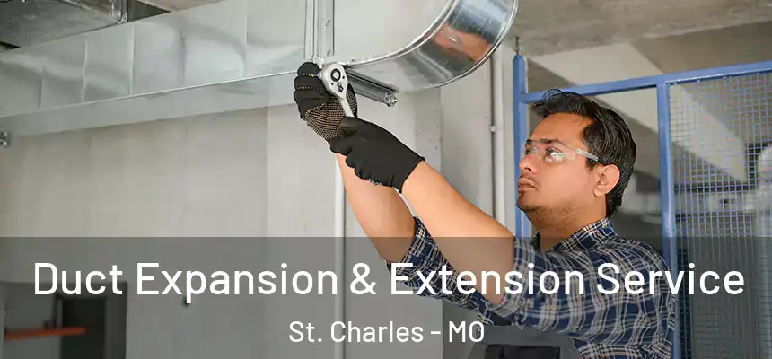  Duct Expansion & Extension Service St. Charles - MO