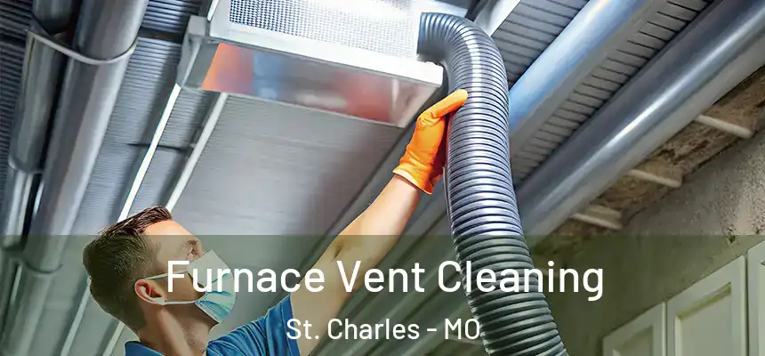 Furnace Vent Cleaning St. Charles - MO
