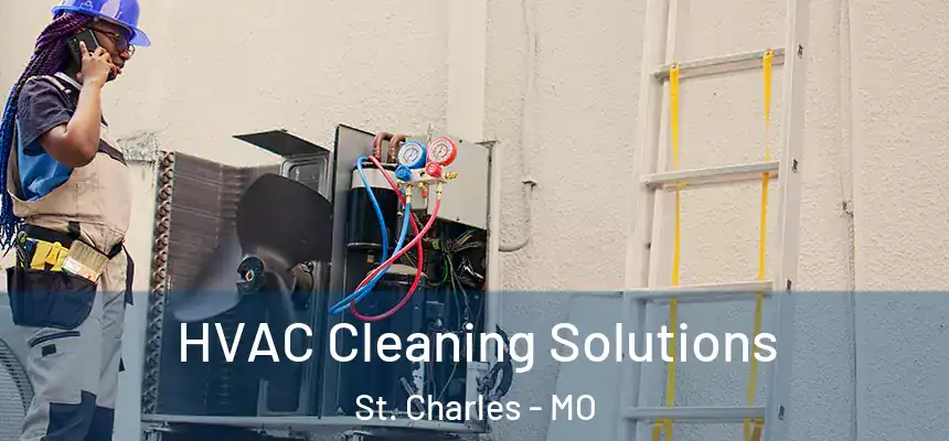  HVAC Cleaning Solutions St. Charles - MO