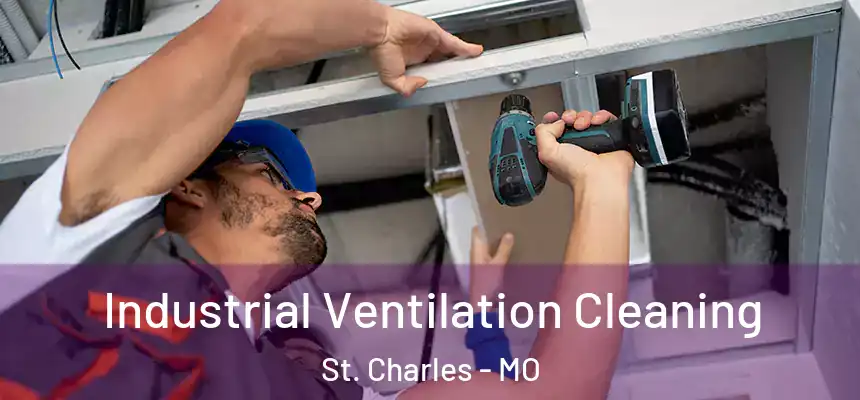Industrial Ventilation Cleaning St. Charles - MO