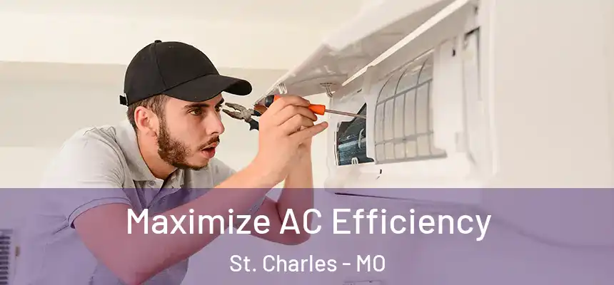 Maximize AC Efficiency St. Charles - MO