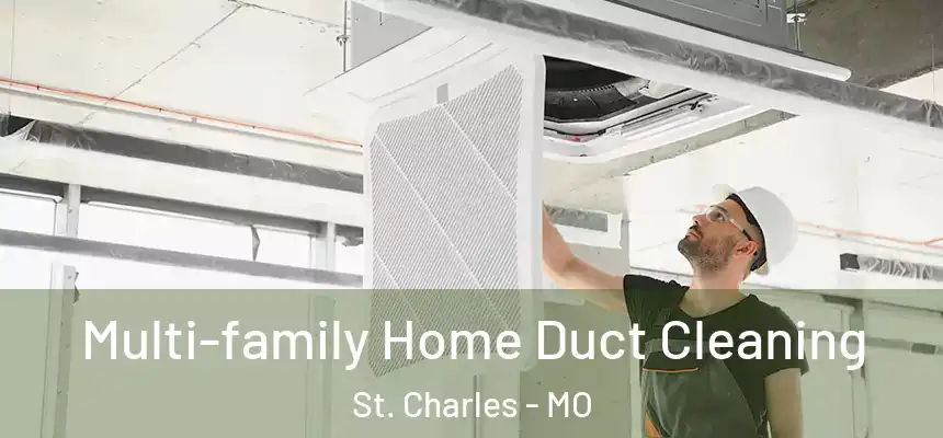 Multi-family Home Duct Cleaning St. Charles - MO