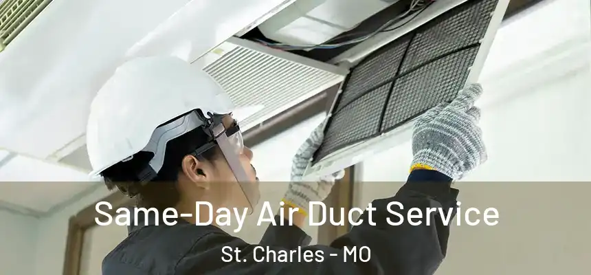 Same-Day Air Duct Service St. Charles - MO