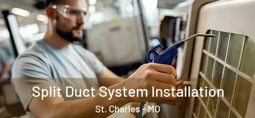 Split Duct System Installation St. Charles - MO
