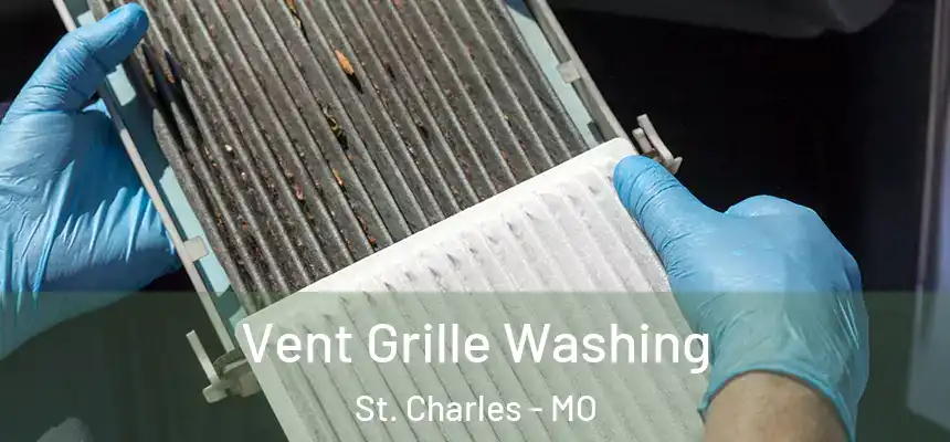 Vent Grille Washing St. Charles - MO